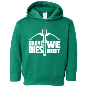 If Daryl Dies We Riot Toddler Hoodie