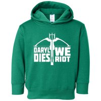 If Daryl Dies We Riot Toddler Hoodie