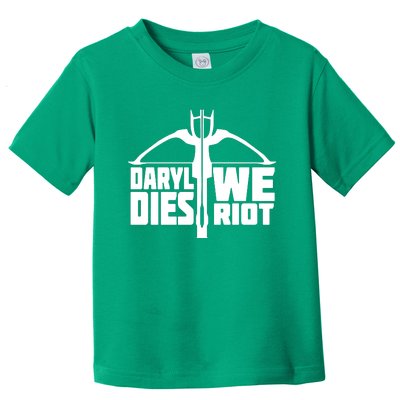 If Daryl Dies We Riot Toddler T-Shirt