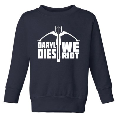 If Daryl Dies We Riot Toddler Sweatshirt