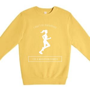 I DonT Do Marathons I Do A Marathon Runner Gift Premium Crewneck Sweatshirt