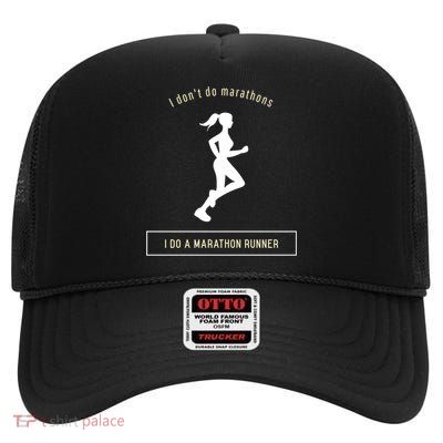 I DonT Do Marathons I Do A Marathon Runner Gift High Crown Mesh Back Trucker Hat