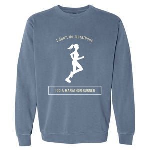 I DonT Do Marathons I Do A Marathon Runner Gift Garment-Dyed Sweatshirt