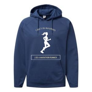 I DonT Do Marathons I Do A Marathon Runner Gift Performance Fleece Hoodie