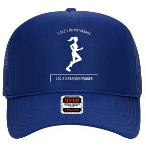 I DonT Do Marathons I Do A Marathon Runner Gift High Crown Mesh Back Trucker Hat