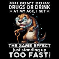 I DonT Drink Or Do Drugs I Get The Same Effect Funny Otter Flat Bill Trucker Hat