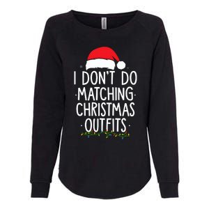 I Dont Do Matching Christmas Xmas Party Funny Womens California Wash Sweatshirt