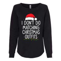 I Dont Do Matching Christmas Xmas Party Funny Womens California Wash Sweatshirt