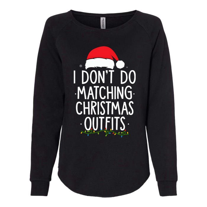 I Dont Do Matching Christmas Xmas Party Funny Womens California Wash Sweatshirt