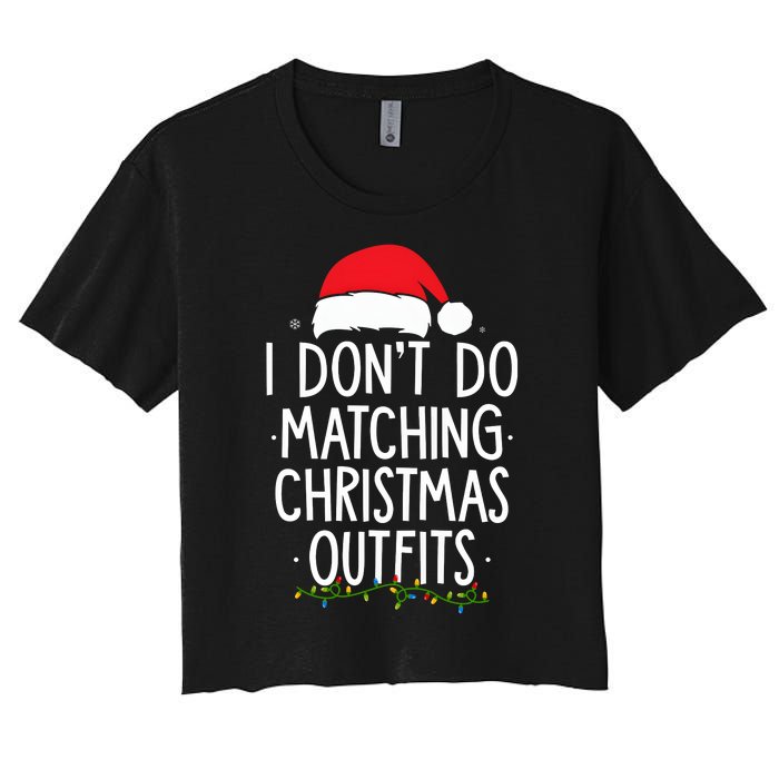 I Dont Do Matching Christmas Xmas Party Funny Women's Crop Top Tee