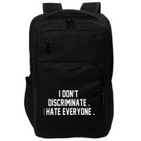 I Dont Discriminate I Hate Everyone Anti Social Gift Impact Tech Backpack