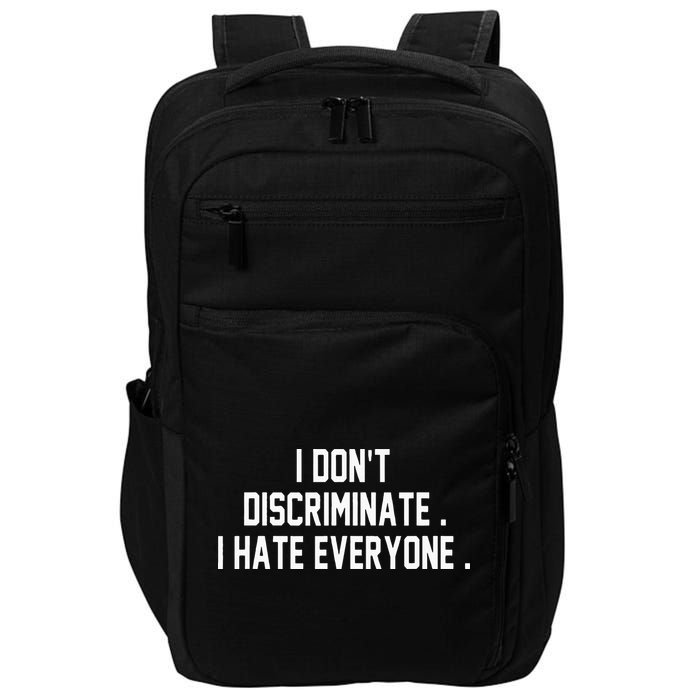 I Dont Discriminate I Hate Everyone Anti Social Gift Impact Tech Backpack