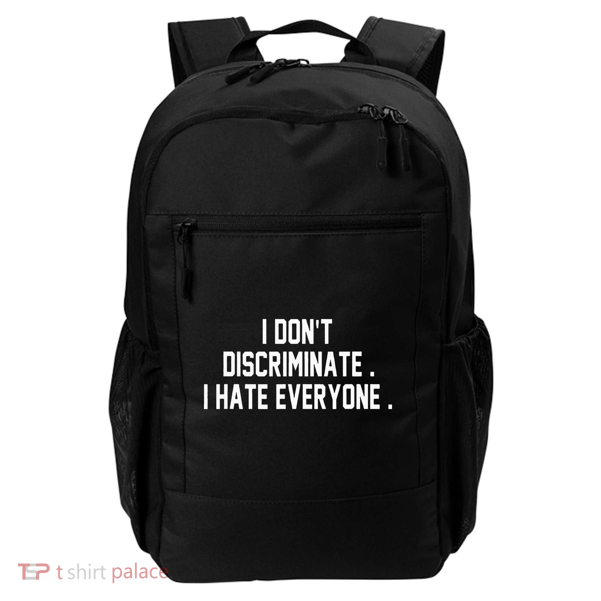 I Dont Discriminate I Hate Everyone Anti Social Gift Backpack