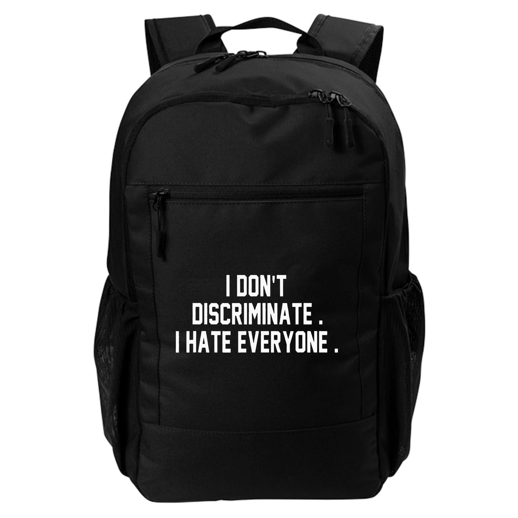 I Dont Discriminate I Hate Everyone Anti Social Gift Backpack