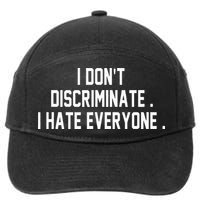 I Dont Discriminate I Hate Everyone Anti Social Gift 7-Panel Snapback Hat