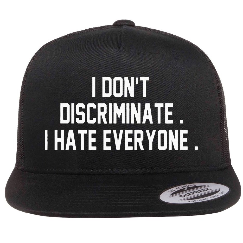I Dont Discriminate I Hate Everyone Anti Social Gift Flat Bill Trucker Hat