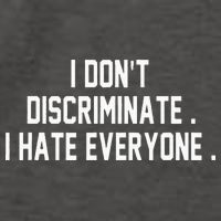 I Dont Discriminate I Hate Everyone Anti Social Gift Vector Backpack