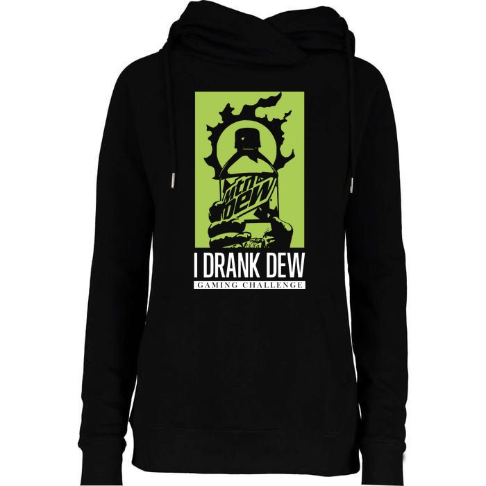 I Drank Dew Gaming Challenge Womens Funnel Neck Pullover Hood