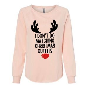 I Dont Do Matching Christmas Outfits Reindeer Christmas Gift Womens California Wash Sweatshirt