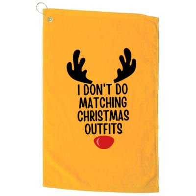 I Dont Do Matching Christmas Outfits Reindeer Christmas Gift Platinum Collection Golf Towel