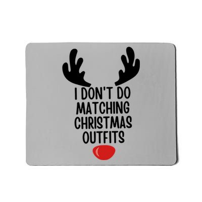 I Dont Do Matching Christmas Outfits Reindeer Christmas Gift Mousepad