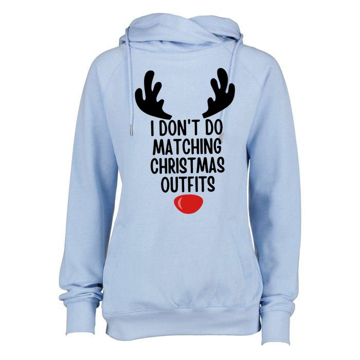 I Dont Do Matching Christmas Outfits Reindeer Christmas Gift Womens Funnel Neck Pullover Hood