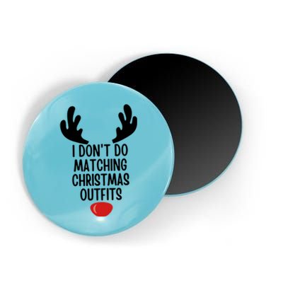 I Dont Do Matching Christmas Outfits Reindeer Christmas Gift Magnet