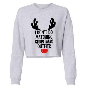 I Dont Do Matching Christmas Outfits Reindeer Christmas Gift Cropped Pullover Crew