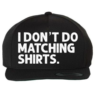 I Don't Do Matching Tee Newly Wed Couple Gift Wool Snapback Cap