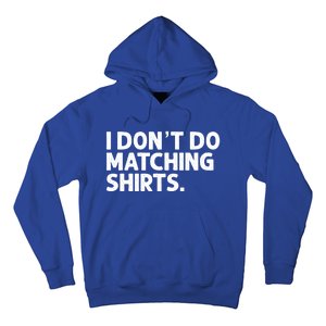 I Don't Do Matching Tee Newly Wed Couple Gift Hoodie