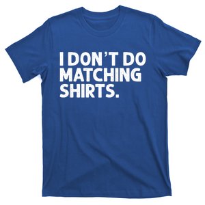 I Don't Do Matching Tee Newly Wed Couple Gift T-Shirt