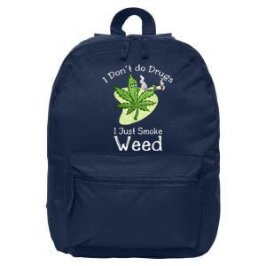 I Dont Do Drugs I Just Smoke Weed Funny Stoner 420 Day 16 in Basic Backpack