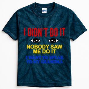 I Didn't Do It Nobody Saw Me I Want To Speak To My Grandma Kids Tie-Dye T-Shirt