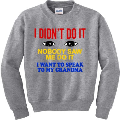 I Didn't Do It Nobody Saw Me I Want To Speak To My Grandma Kids Sweatshirt