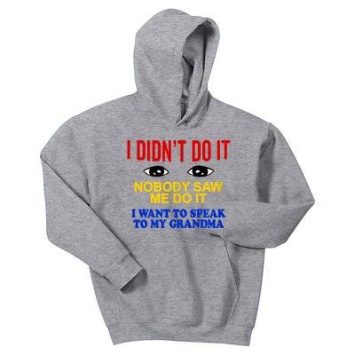 I Didn't Do It Nobody Saw Me I Want To Speak To My Grandma Kids Hoodie