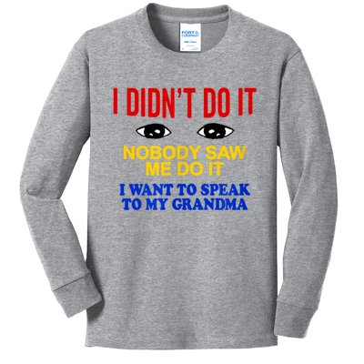 I Didn't Do It Nobody Saw Me I Want To Speak To My Grandma Kids Long Sleeve Shirt