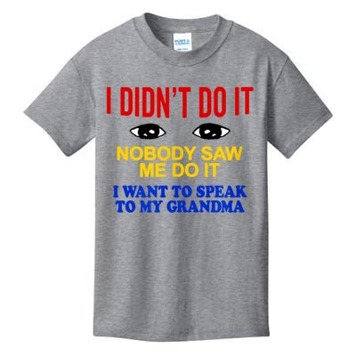 I Didn't Do It Nobody Saw Me I Want To Speak To My Grandma Kids T-Shirt