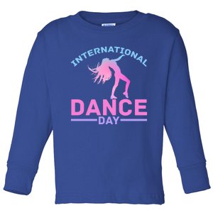 International Dance Day Expressive Dance Ballet Princess Gift Toddler Long Sleeve Shirt