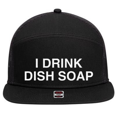 I Drink Dish Soap Funny Gen Z Brainrot Unhinged Novelty Meme 7 Panel Mesh Trucker Snapback Hat