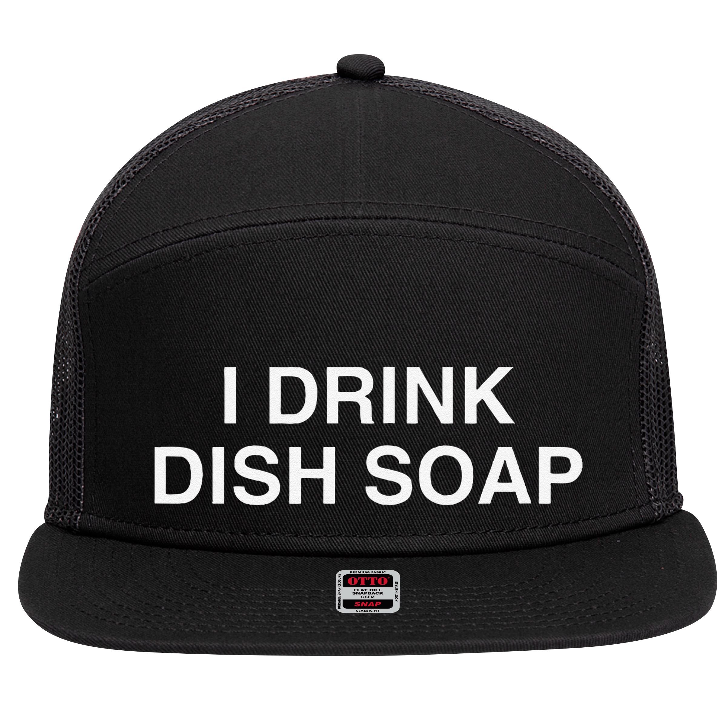 I Drink Dish Soap Funny Gen Z Brainrot Unhinged Novelty Meme 7 Panel Mesh Trucker Snapback Hat