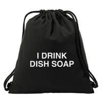 I Drink Dish Soap Funny Gen Z Brainrot Unhinged Novelty Meme Drawstring Bag