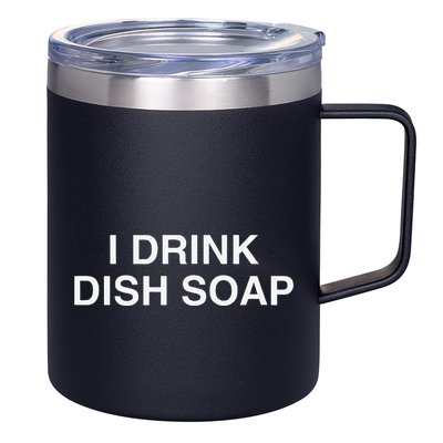 I Drink Dish Soap Funny Gen Z Brainrot Unhinged Novelty Meme 12oz Stainless Steel Coffee Mug
