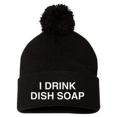 I Drink Dish Soap Funny Gen Z Brainrot Unhinged Novelty Meme Pom Pom 12in Knit Beanie