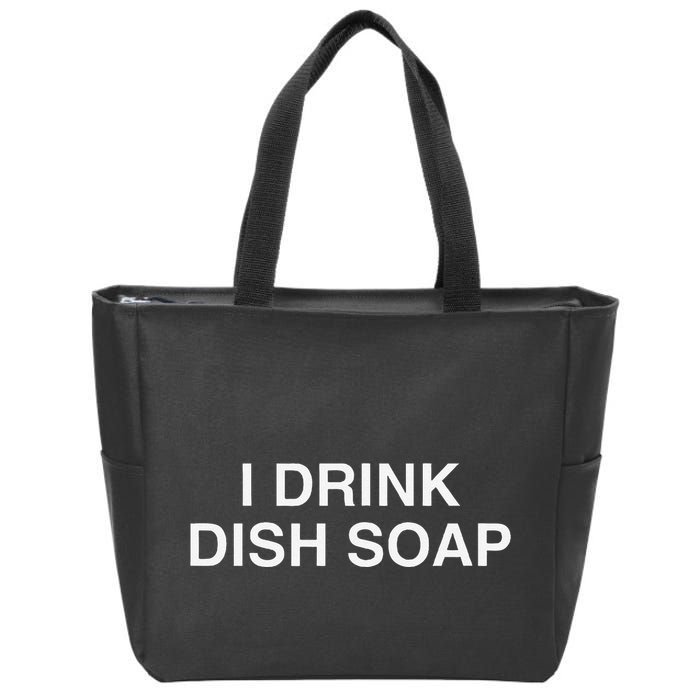 I Drink Dish Soap Funny Gen Z Brainrot Unhinged Novelty Meme Zip Tote Bag