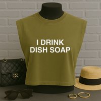 I Drink Dish Soap Funny Gen Z Brainrot Unhinged Novelty Meme Garment-Dyed Women's Muscle Tee