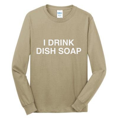 I Drink Dish Soap Funny Gen Z Brainrot Unhinged Novelty Meme Tall Long Sleeve T-Shirt