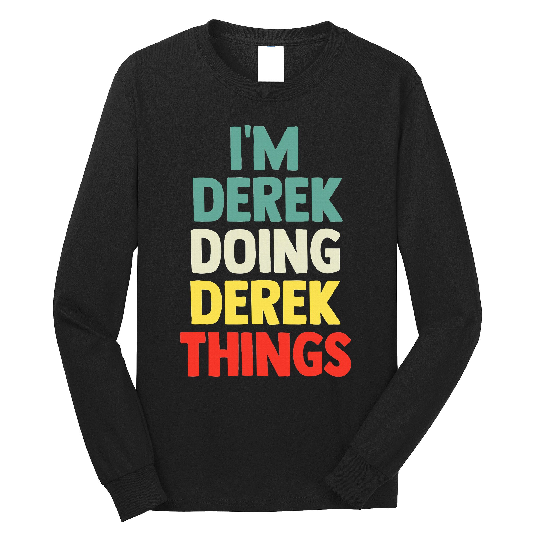 IM Derek Doing Derek Things Personalized Name Long Sleeve Shirt