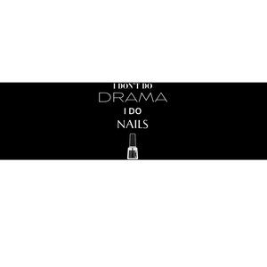 I DonT Do Drama I Do Nails Bumper Sticker