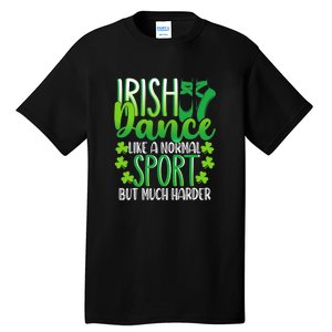 Irish Dance Dancing St Patrick's Day Shamrock Proudd Dancer Tall T-Shirt