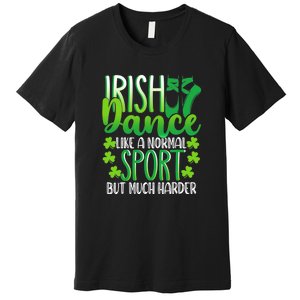 Irish Dance Dancing St Patrick's Day Shamrock Proudd Dancer Premium T-Shirt